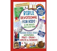 Bible Devotional Journal for Kids: Guided Bible Story Adventures to Pray, Wonder, Write & Draw with Faith Reflections to Share with the Adults Who Love Them (Write the Vision)