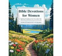 Bible Devotions & Coloring for Women : Spiritual Guidance for Everyday Life: Includes 80 inspirational coloring pages
