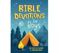 Bible Devotions for Boys: 180 Days of Wisdom and Encouragement