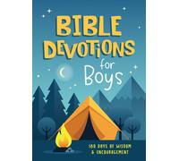 Bible Devotions for Boys : 180 Days of Wisdom and Encouragement