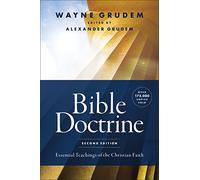 Bible Doctrine, Second Edition: Essential Teachings of the Christian Faith