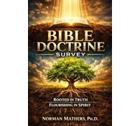BIBLE DOCTRINE SURVEY ROOTED IN TRUTH FLOURISHINGIN SPIRIT