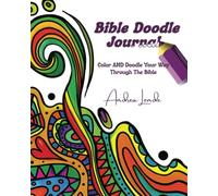Bible Doodle Journal: Color AND Doodle Your Way Through The Bible