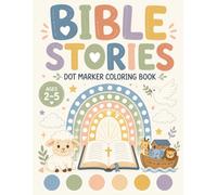 Bible Dot Marker Coloring Book for Toddlers Ages 2-5: 40+ Big & Easy Bible Story Activities for Preschoolers: A Christian Do A Dot Activity Book ... Daniel, Jesus, Easter, Christmas, and More