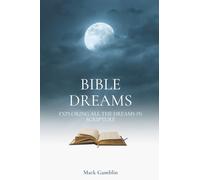Bible Dreams: A study on all the dreams in scripture