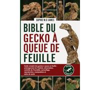 BIBLE DU GECKO À QUEUE DE FEUILLE: Guide complet des geckos à queue en feuille : aménagement de l’habitat, alimentation, contrôle de l’humidité, ... reproduction, manipulation et soins de santé