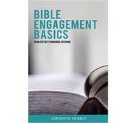 Bible Engagement Basics: Read, Reflect, Remember, Respond