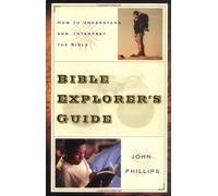 Bible Explorer`s Guide - How to Understand and Interpret the Bible