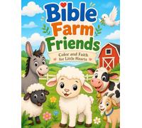 Bible Farm Friends: Color and Faith for Little Hearts