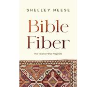 Bible Fiber: The Twelve Minor Prophets