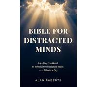 Bible for Distracted Minds: A 60-Day Devotional to Rebuild Your Scripture Habit - 12 Minutes a Day