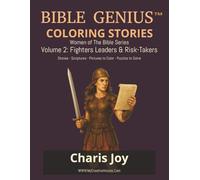 BIBLE GENIUSTM COLORING STORIES Women of the Bible Series Volume 2: Fighters, Leaders & Risk-Takers: Stories - Scriptures - Pictures to Color - Puzzles to Solve (Bible GeniusTM Women of the Bible)