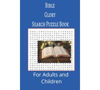 Bible Glory Word Search Puzzle Book: Bible Glory Word search puzzle book for adults, seniors and teens, featuring 55 puzzles with solutions. 6x9 with 495 words.