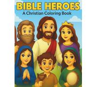 Bible Heroes: A Christian Coloring Book