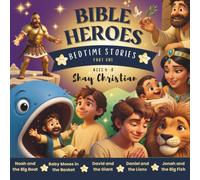 Bible Heroes Bedtime Stories - Part One: Five Inspiring Bible Stories for Ages 4-8 | Bedtime Stories with Bible Verses, Life Lessons & Prayers (Bible Heroes Books)