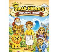 Bible Heroes Coloring Book: A Christian Coloring Book for Kids Featuring Beloved Heroes of the Bible