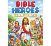 Bible Heroes Coloring Book: Faith, Courage, and God’s Servants