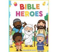 Bible Heroes Coloring Book for Kids: Fun and Faith-Filled Pages Featuring Noah, Esther, David, and More!