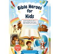 Bible Heroes for Kids: Coloring Book with 35 Bible Stories That Inspire Faith, Values, and Creativity