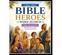 Bible Heroes Large Print Word Search: 100 Puzzles Inspiring Stories of Faith, Courage, and Devotion (Bible Word Search Collection)