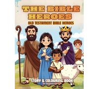 Bible Heroes of the Old Testament Colouring Book: A Bible-Based Featuring 20 Faith Heroes from Scripture (NIV Inspired) | Ages 6-9