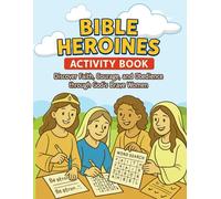 Bible Heroines Activity Book: Discover Faith, Courage, and Obedience through God’s Brave Women