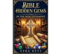 Bible Hidden Gems in the New Testament: A Book-by-Book Journey Through All 27 Books - Overviews, Themes, and How Each Book Reveals Christ (KJV)