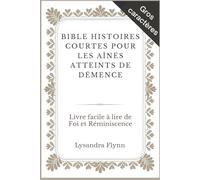 BIBLE HISTOIRES COURTES POUR LES AÎNÉS ATTEINTS DE DÉMENCE: Livre facile à lire de Foi et Réminiscence