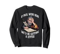 Bible Humor. If Paul Were Here We'd Be Getting A Letter Sweatshirt