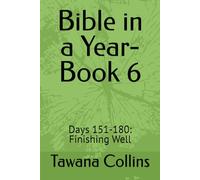 Bible in a Year- Book 6: Days 151-180: Finishing Well