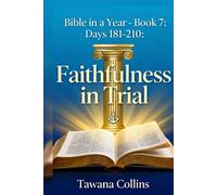 Bible in a Year- Book 7: Days 181-210: Faithfulness in Trial