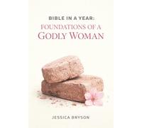 Bible in a Year: Foundations of a Godly Woman