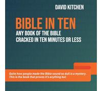 Bible in Ten: Any book of the Bible cracked in ten minutes or less