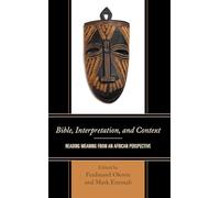 Bible, Interpretation, and Context: Reading Meaning from an African Perspective