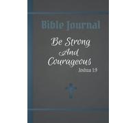 Bible Journal Be Strong And Courageous Joshua 1:9: Bible Journal Notebook for Men, Black and steel Blue color, place for Book Verse Author and Date, and Joshua 1:9 laid out on every page, 120-pages