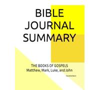 BIBLE JOURNAL SUMMARY: THE BOOKS OF GOSPELS Matthew, Mark, Luke, and John