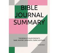 BIBLE JOURNAL SUMMARY: THE BOOKS OF MAJOR PROPHETS Isaiah, Jeremiah, Lamentation, Ezekiel, and Daniel