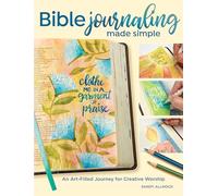 Bible Journaling Made Simple: An Art-Filled Journey for Creative Worship
