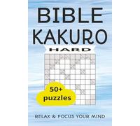 BIBLE Kakuro puzzle book: Hard Kakuro Logic Puzzles with Inspirational Bible Scripture and Complete Solutions for Adults