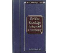 Bible Knowledge Background Commentary: Matthew-Luke (Bible Knowledge Series)