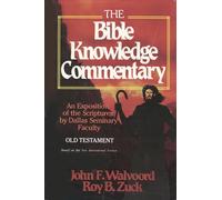 Bible Knowledge Commentary - the Old Testament: An Exposition of the Scriptures