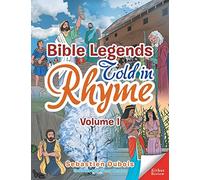 Bible Legends Told in Rhyme: Volume I