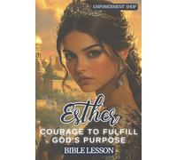 Bible Lesson on Esther: Courage To Fulfill God's Purpose | Includes Reflection Prompts & Journal Pages: A Guided Study of Queen Esther’s Journey From ... Space to Reflect, Pray, and Apply God’s Word