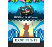 Bible Lessons for Kids: Exodus 3-19: Volume 3 (Bible Fun Factory)