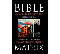 Bible Matrix: An Introduction to the DNA of the Scriptures