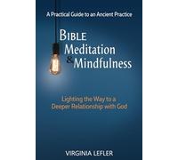 Bible Meditation & Mindfulness: A Practical Guide to an Ancient Practice