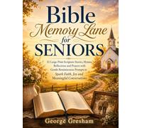 Bible Memory Lane for Seniors: 52 Large-Print Scripture Stories, Hymns, Reflections and Prayers with Gentle Reminiscence Prompts to Spark Faith, Joy and Meaningful Conversations