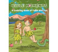 BIBLE MOMENTS: A COLORING BOOK OF FAITH AND FUN