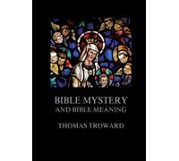 Bible Mystery And Bible Meaning: Biographically Annotated Edition