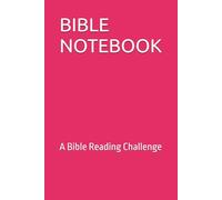 BIBLE NOTEBOOK: A Bible Reading Challenge
